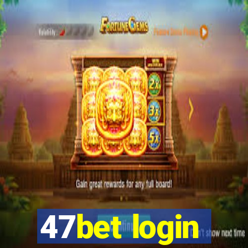 47bet login